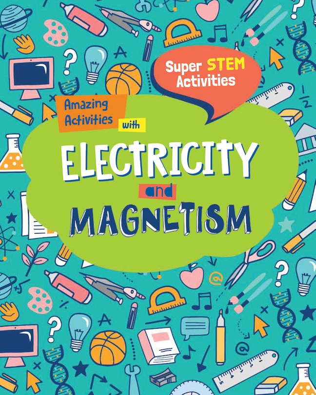 Amazing Activities with Electricity and Magnetism