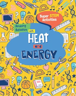 Amazing Activities with Heat and Energy