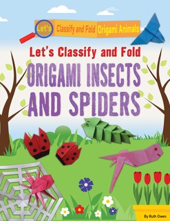 Let's Classify and Fold Origami Insects and Spiders