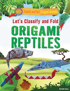 Let's Classify and Fold Origami Reptiles