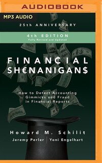 Financial Shenanigans, Fourth Edition: How To Detect Accounting Gimmicks And Fraud In Financial Reports