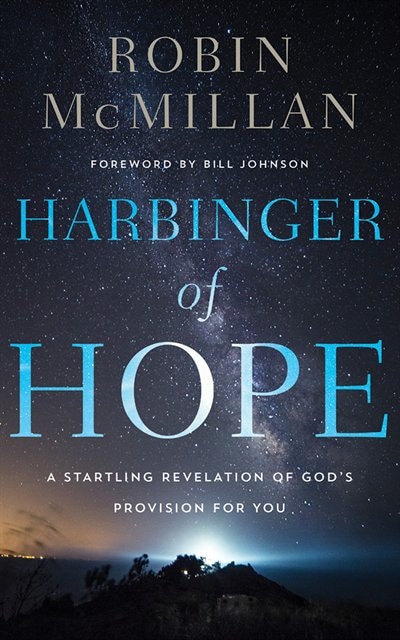 Harbinger Of Hope: A Startling Revelation Of God's Provision For You