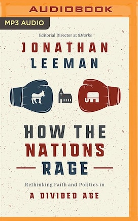 How The Nations Rage: Rethinking Faith And Politics In A Divided Age