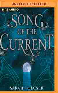 Song Of The Current de Sarah Tolcser