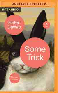Some Trick: Thirteen Stories by Helen Dewitt