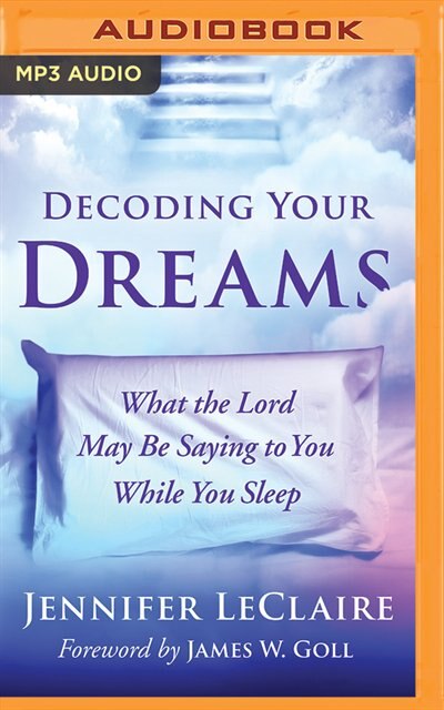 Decoding Your Dreams: What The Lord May Be Saying To You While You Sleep