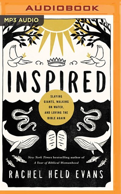 Inspired: Slaying Giants, Walking On Water, And Loving The Bible Again