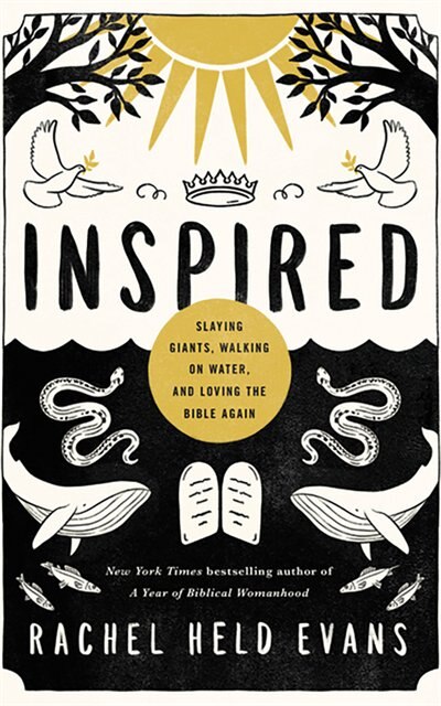 Inspired: Slaying Giants, Walking On Water, And Loving The Bible Again