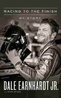 Racing To The Finish: My Story by Dale Earnhardt
