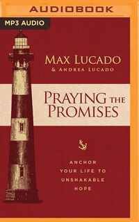 Praying The Promises: Anchor Your Life To Unshakable Hope