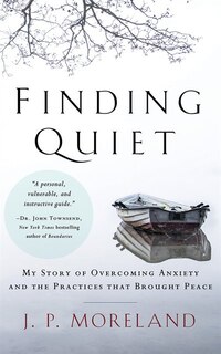 Finding Quiet: My Story Of Overcoming Anxiety And The Practices That Brought Peace