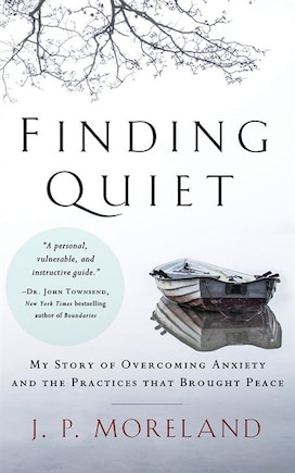 Finding Quiet: My Story Of Overcoming Anxiety And The Practices That Brought Peace