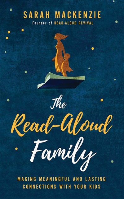 The Read-aloud Family: Making Meaningful And Lasting Connections With Your Kids