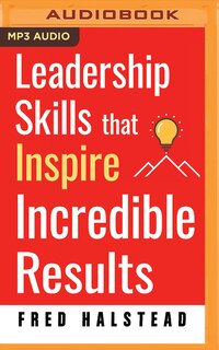 Front cover_Leadership Skills That Inspire Incredible Results