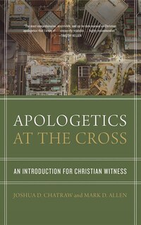 Apologetics At The Cross: An Introduction For Christian Witness