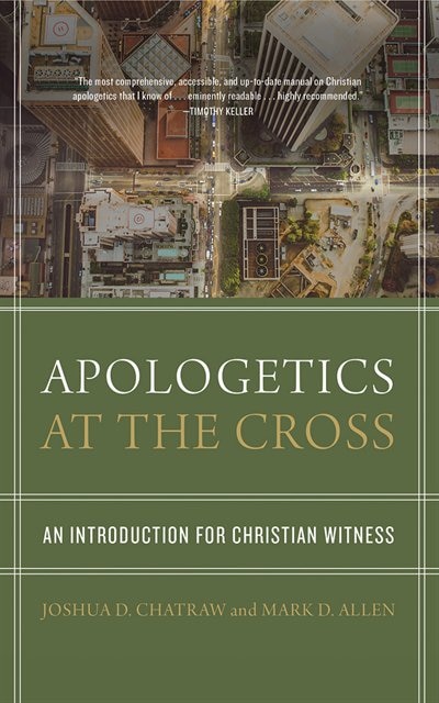 Apologetics At The Cross: An Introduction For Christian Witness