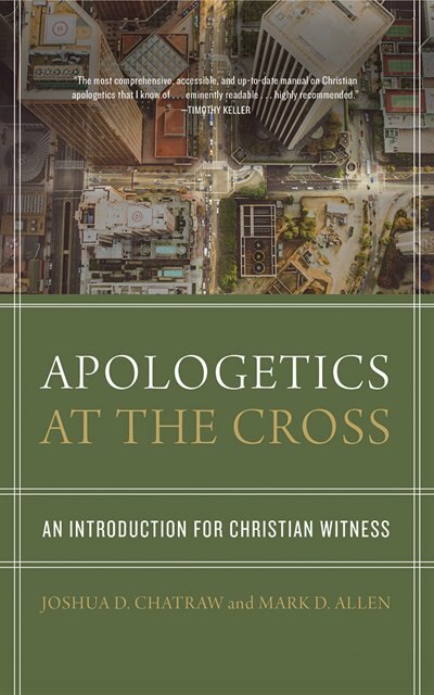 Apologetics At The Cross: An Introduction For Christian Witness