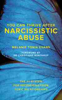 You Can Thrive After Narcissistic Abuse: The #1 System For Recovering From Toxic Relationships by Melanie Tonia Evans