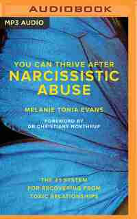 You Can Thrive After Narcissistic Abuse: The #1 System For Recovering From Toxic Relationships by Melanie Tonia Evans