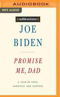 Promise Me, Dad: A Year Of Hope, Hardship, And Purpose by Joe Biden