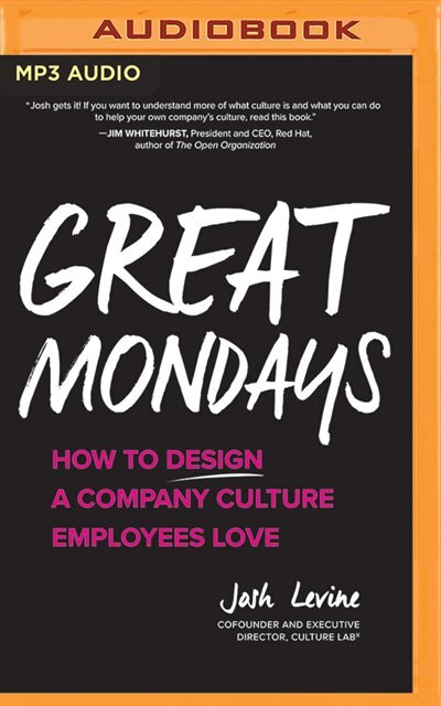 Great Mondays: How To Design A Company Culture Employees Love