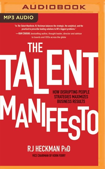The Talent Manifesto: How Disrupting People Strategies Maximizes Business Results
