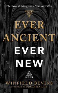 Ever Ancient, Ever New: The Allure Of Liturgy For A New Generation