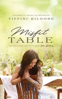 Misfit Table: Let Your Hunger Lead You To Where You Belong