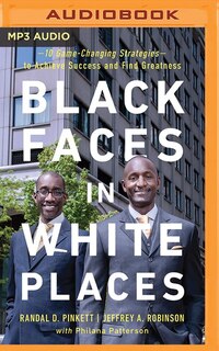 Black Faces In White Places: 10 Game-changing Strategies To Achieve Success And Find Greatness