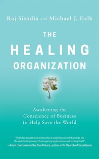 The Healing Organization: Awakening The Conscience Of Business To Help Save The World