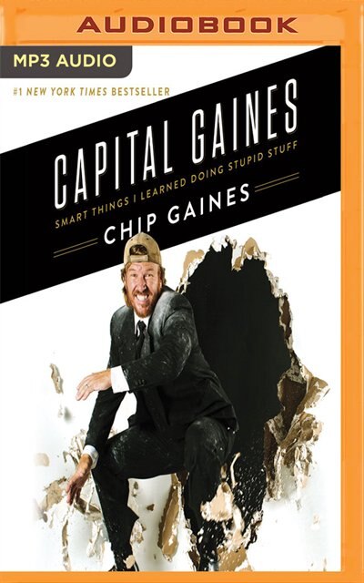 Capital Gaines: Smart Things I Learned Doing Stupid Stuff