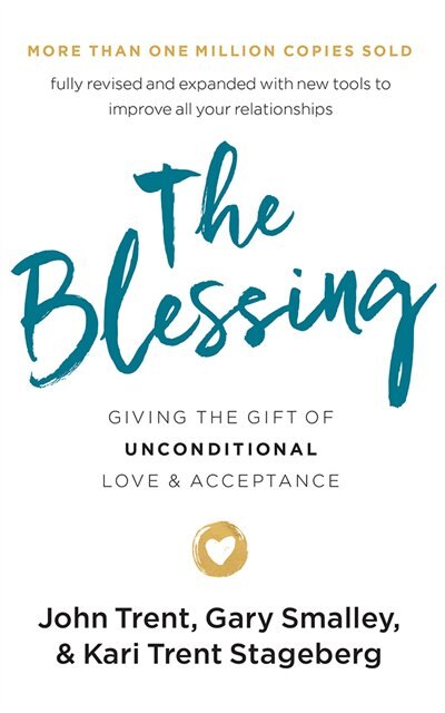 The Blessing: Giving The Gift Of Unconditional Love And Acceptance