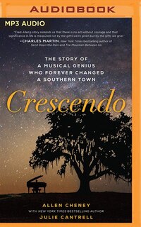 Crescendo: The True Story Of A Musical Genius Who Forever Changed A Southern Town