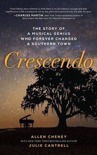 Crescendo: The True Story Of A Musical Genius Who Forever Changed A Southern Town