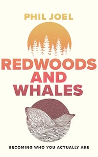 Redwoods And Whales: Becoming Who You Actually Are