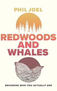 Redwoods And Whales: Becoming Who You Actually Are