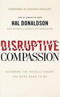 Disruptive Compassion: Becoming The Revolutionary You Were Born To Be