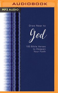 Draw Near To God: 100 Bible Verses To Deepen Your Faith