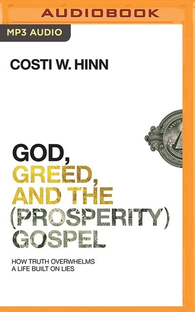 God, Greed, And The (prosperity) Gospel: How Truth Overwhelms A Life Built On Lies
