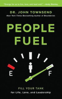 People Fuel: Fill Your Tank For Life, Love, And Leadership