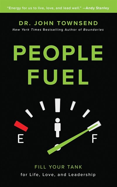 People Fuel: Fill Your Tank For Life, Love, And Leadership