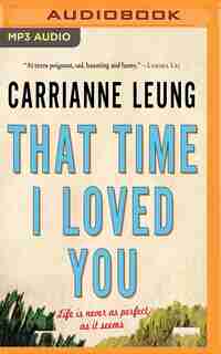 That Time I Loved You: Linked Stories by Carrianne Leung