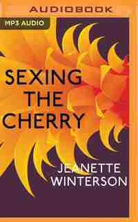 Sexing The Cherry by Jeanette Winterson