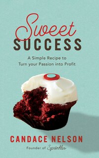 Sweet Success: A Simple Recipe to Turn your Passion into Profit