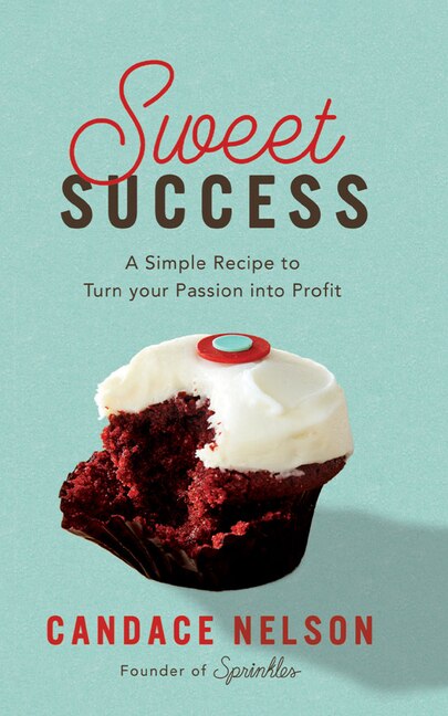 Sweet Success: A Simple Recipe to Turn your Passion into Profit
