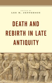 Couverture_Death and Rebirth in Late Antiquity