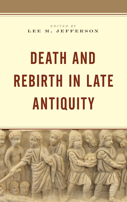 Couverture_Death and Rebirth in Late Antiquity
