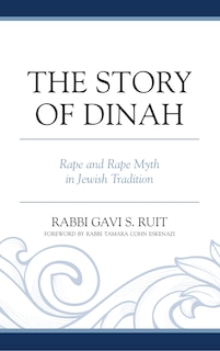 The Story of Dinah: Rape and Rape Myth in Jewish Tradition