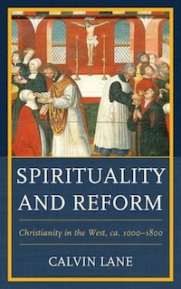 Spirituality and Reform: Christianity in the West, ca. 1000–1800