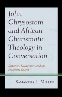 Couverture_John Chrysostom And African Charismatic Theology In Conversation